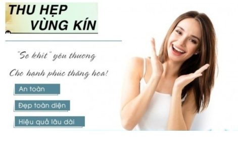 Thu hẹp vùng kín bằng công nghệ Hàn Quốc siêu khít chặt