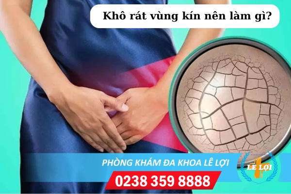 Chữa hết khô rát vùng kín hiệu quả