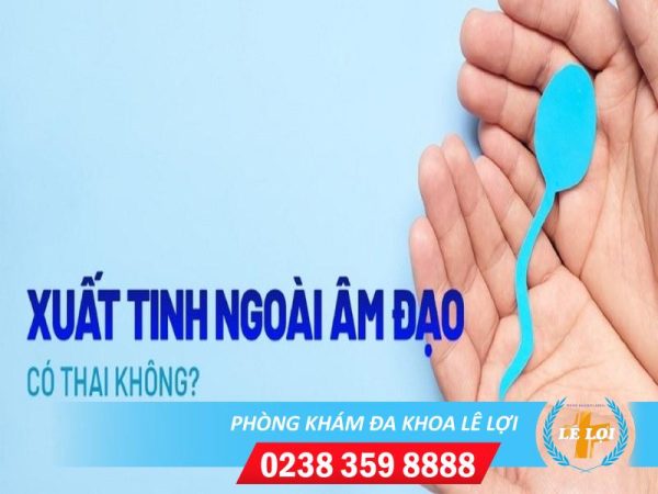 Tại sao xuất tinh ra ngoài vẫn có thai?