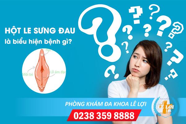 Hột le bị sưng đau là biểu hiện bệnh gì? Có điều trị được không?