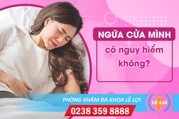 Ngứa cửa mình có nguy hiểm không?