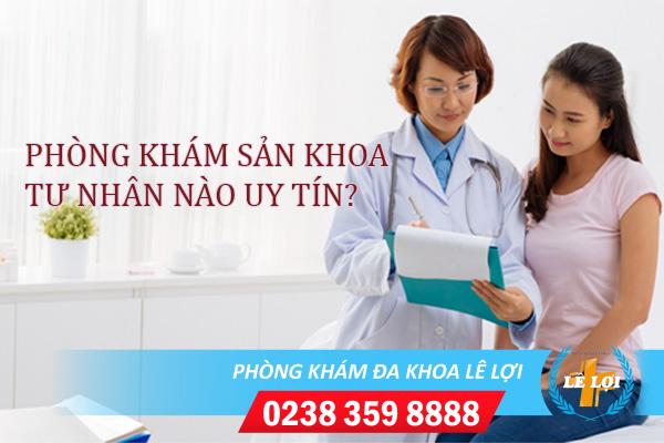 Khám sản khoa tư nhân có khám ngoài giờ ở Vinh