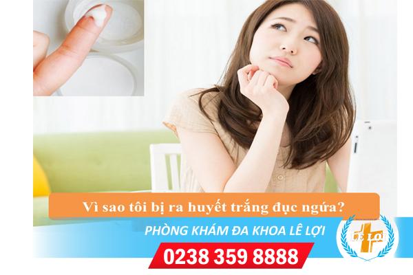 Huyết trắng ngứa là bị bệnh gì nguy hiểm không?