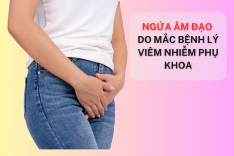 Nguyên nhân ngứa âm hộ âm vật và giải pháp khắc phục