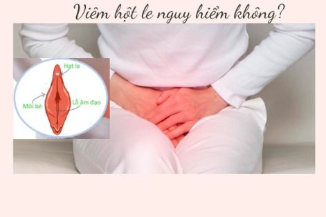 Viêm hột le nguy hiểm không?