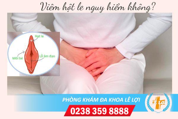 Viêm hột le nguy hiểm không?