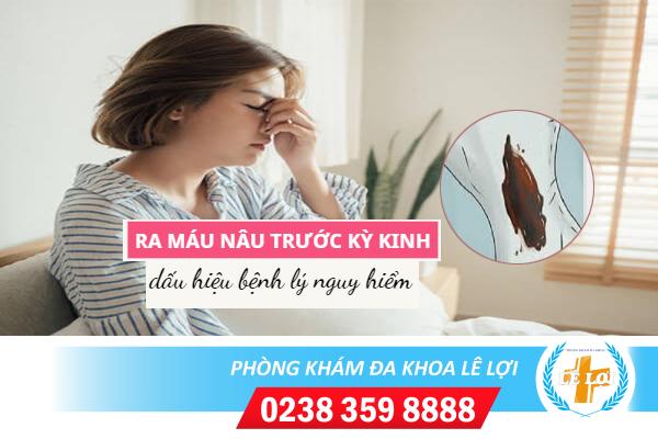 Ra máu nâu trước kỳ kinh nguyệt là bị gì?